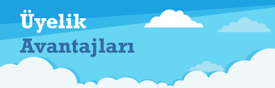 Üyelik avantajları nelerdir?